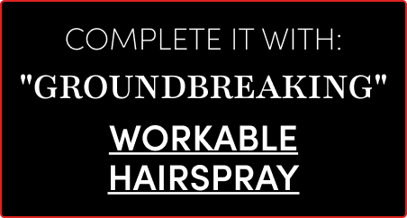 Complete it with: Groundbreaking | Workable Hairspray