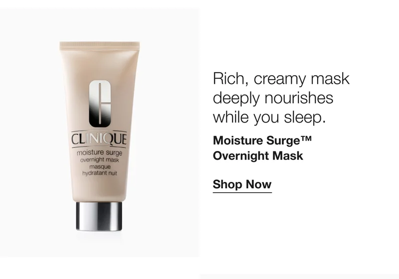 Rich, creamy mask deeply nourishes while you sleep.|Moisture Surge™ Overnight Mask|Shop Now