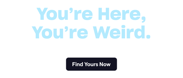Find Yours Now