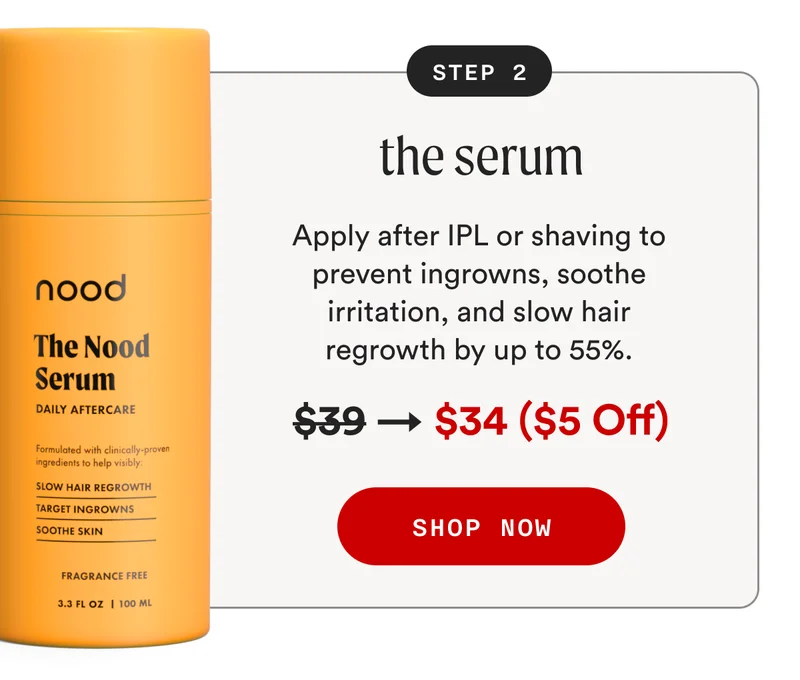 STEP 2: the serum - Apply after IPL or shaving to prevent ingrowns, soothe irritation, and slow hair regrowth by up to 55%. - Retail Price: $39 → Sale Price: $34 ($5 Off) - SHOP NOW