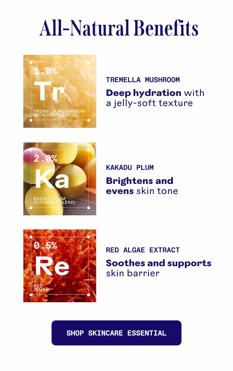 All natural benefits. Shop skincare essential.
