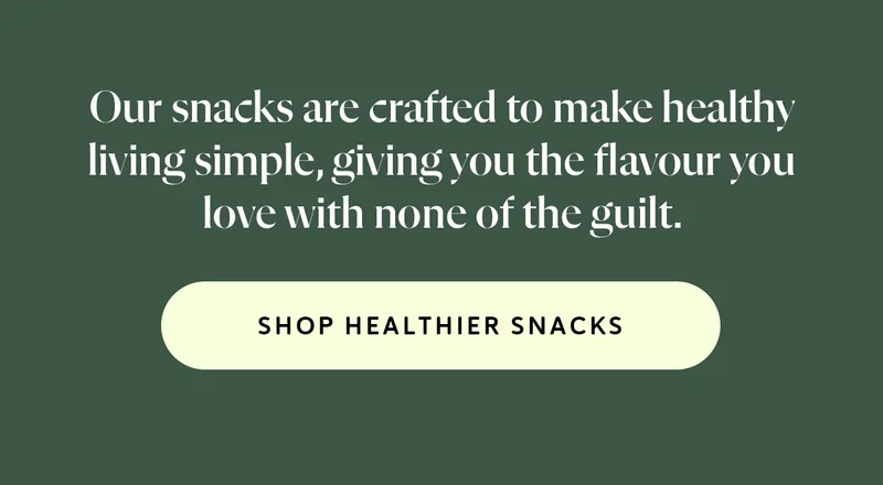 Our snacks are crafted to make healthy living simple, giving you the flavour you love with none of the guilt. [SHOP HEALTHIER SNACKS]