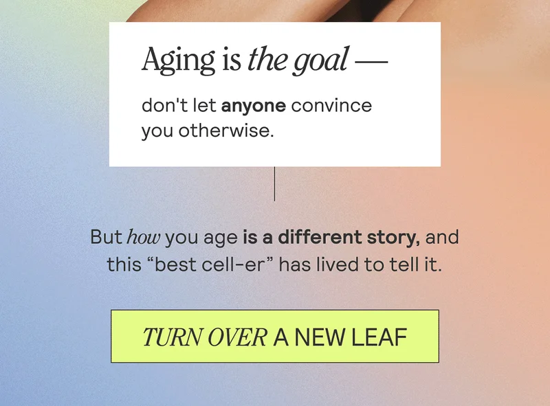 Aging is the goal - don't let anyone convince you otherwise. But how you age is a  different story, and this "best cell-er" has lived to tell it. TURN OVER A NEW LEAF