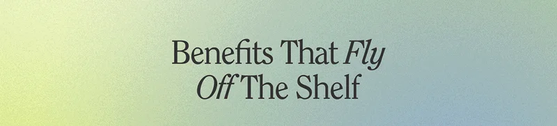 Benefuts That Fly Off The Shelf