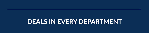 DEALS IN EVERY DEPARTMENT