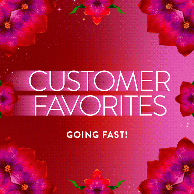 Customer favorites going fast!