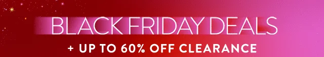 BLACK FRIDAY DEALS UP TO 60% OFF CLEARANCE