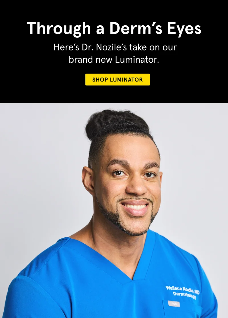 Here's Dr. Nozile's take on our brand new Luminator. Shop now!