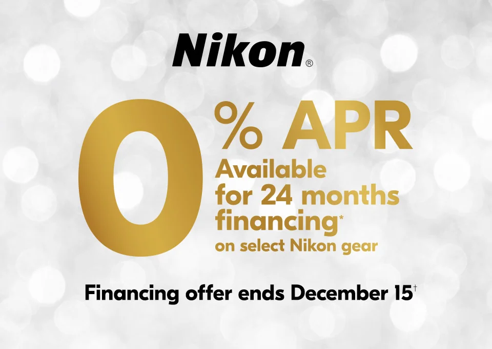 Nikon | 0% APR Available for 24 months financing* on select Nikon gear | Financing offer ends December 15†