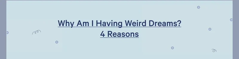 Why Am I Having Weird Dreams? 4 Reasons >>