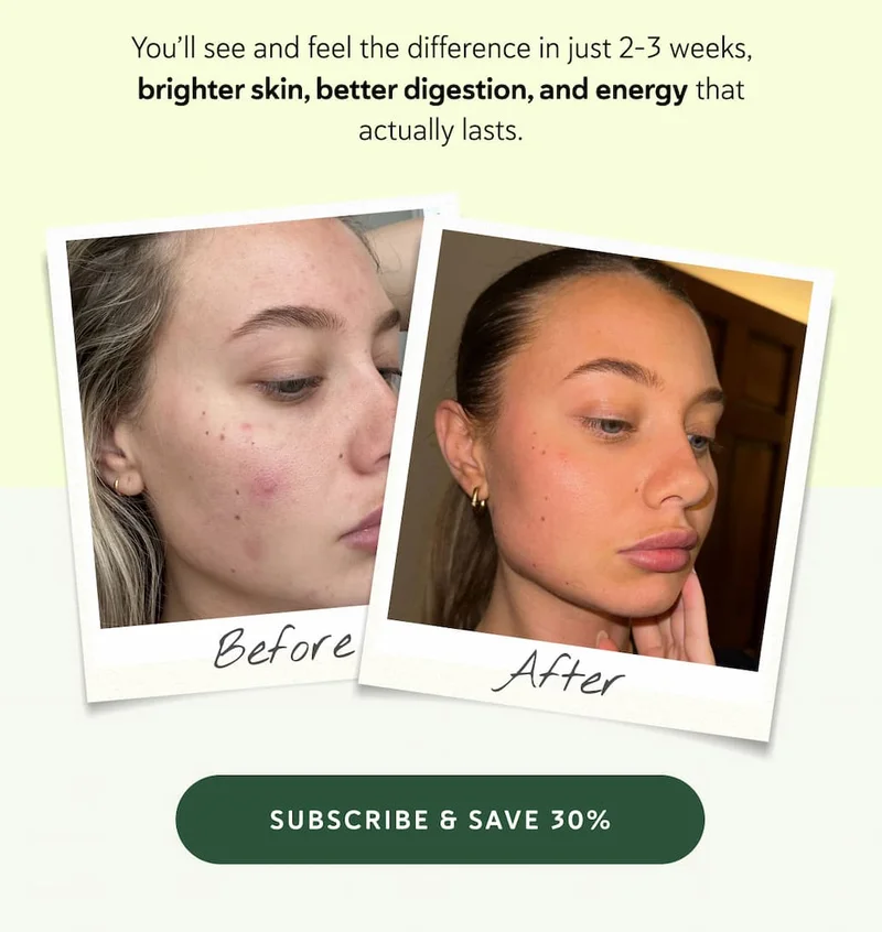 You’ll see and feel the difference in just 2–3 weeks - brighter skin, better digestion, and energy that actually lasts.