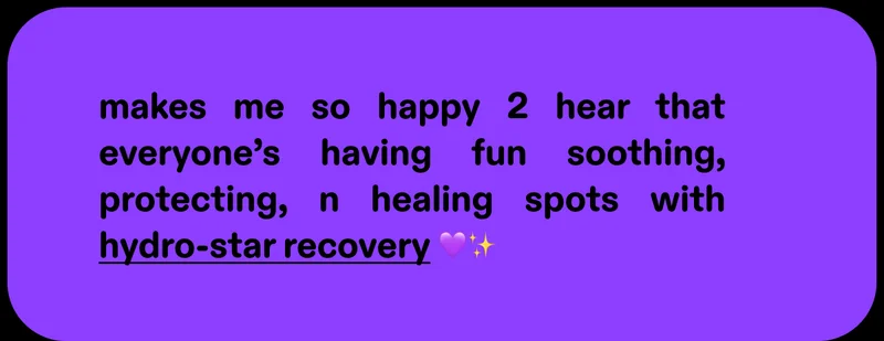 makes me so happy 2 hear that everyone's having fun soothing, protecting, n healing spots with hydro-star recovery 💜✨