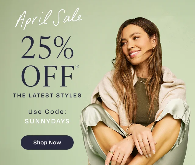 April Sale 25% Off Select Styles Use Code: discount code