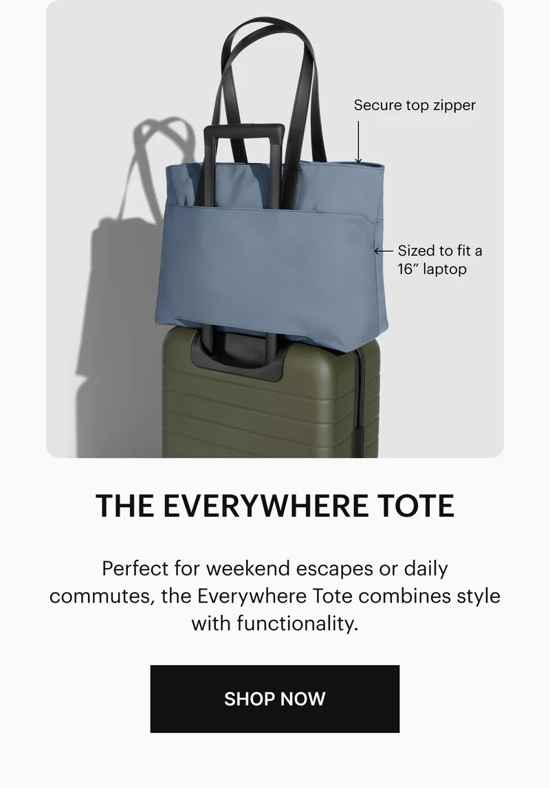 The Everywhere Tote. Perfect for weekend escapes or daily commutes, the Everywhere Tote combines style with functionality.