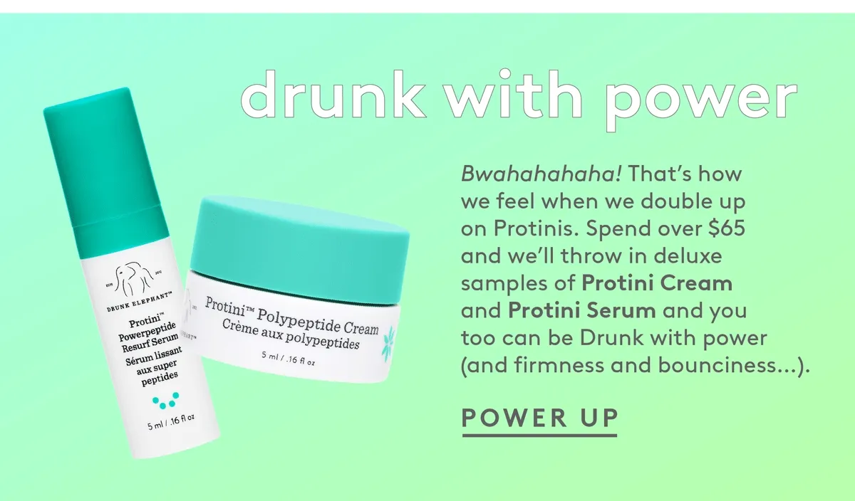 Spend over $65 and we'll throw in deluxe samples of Protini Cream and Protini Serum!