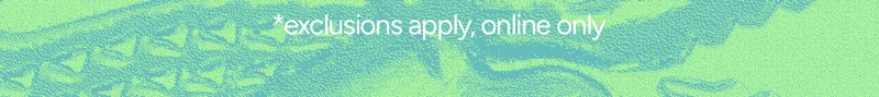 *exclusions apply, online only