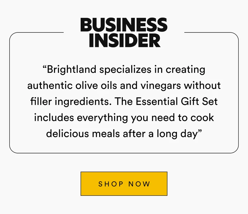 Business Insider “Brightland specializes in creating authentic olive oils and vinegars without filler ingredients. The Essential Gift Set includes everything you need to cook delicious meals after a long day” SHOP NOW