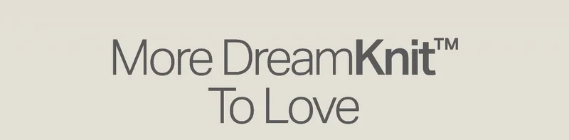 More DreamKnit To Love