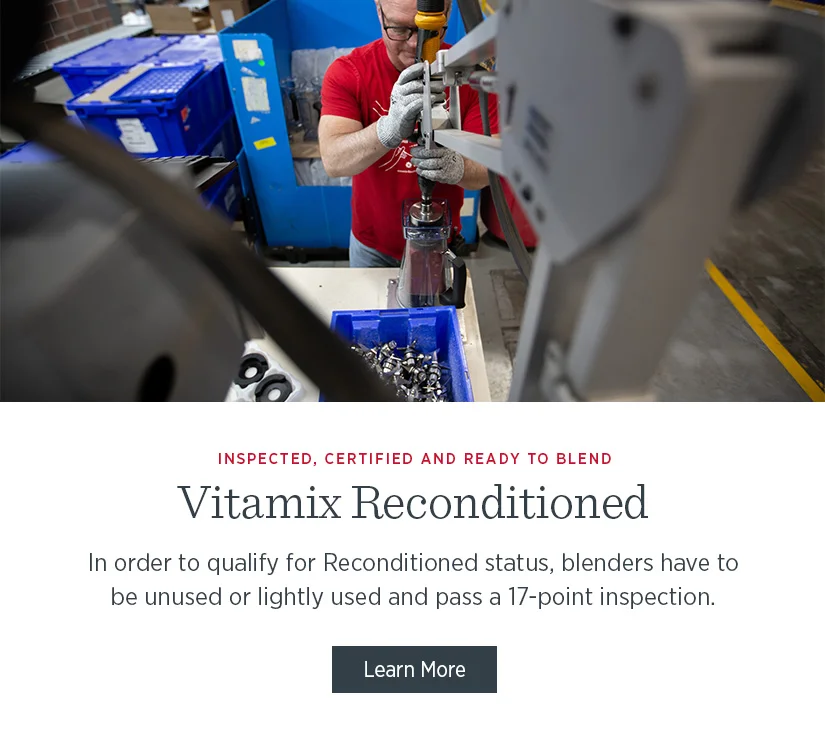 Inspected, Certified, and Ready to Blend! In order to qualify for Reconditioned status, blenders have to be unused or lightly used and pass a 17-point inspection.