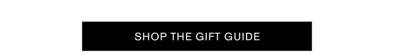 SHOP THE GIFT GUIDE