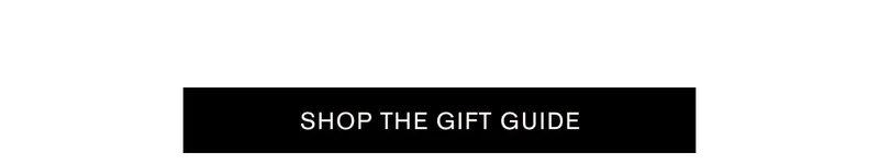 SHOP THE GIFT GUIDE