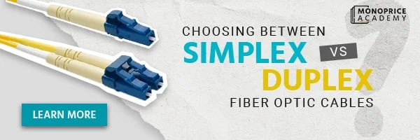 Choosing Between Simplex vs Duplex Fiber Optic Cables