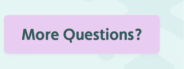 More Questions?