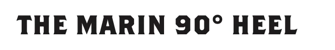 The Marin 90° Heel
