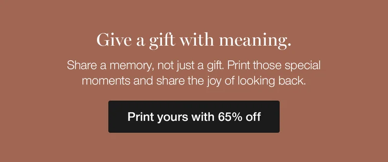 Give a gift with meaning. Share a memory, not just a gift. Print those special moments and share the joy of looking back.