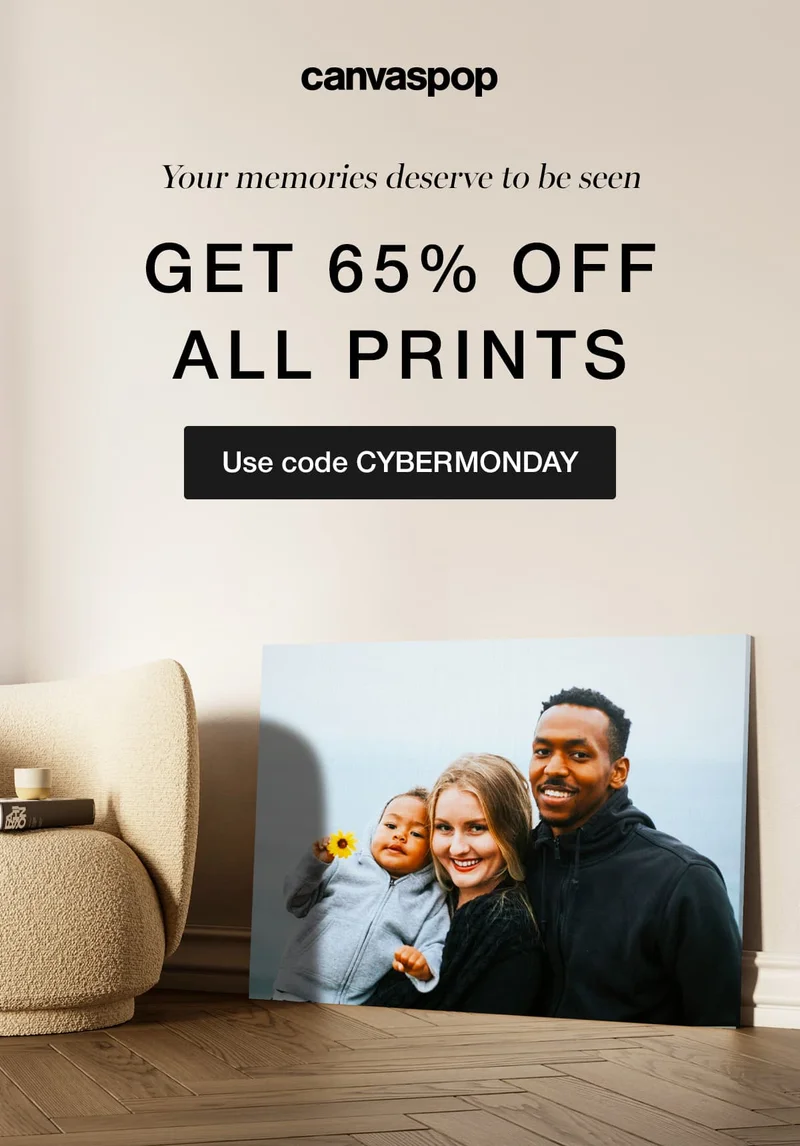 Your memories deserve to be seen. Get 65% off all prints.