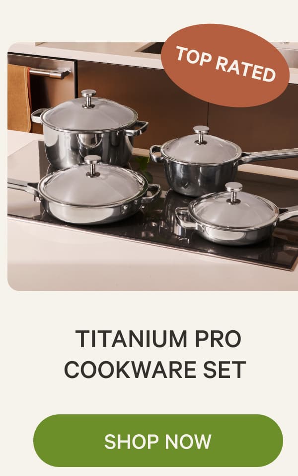 Top Rated | Titanium Pro Cookware Set | Shop Now