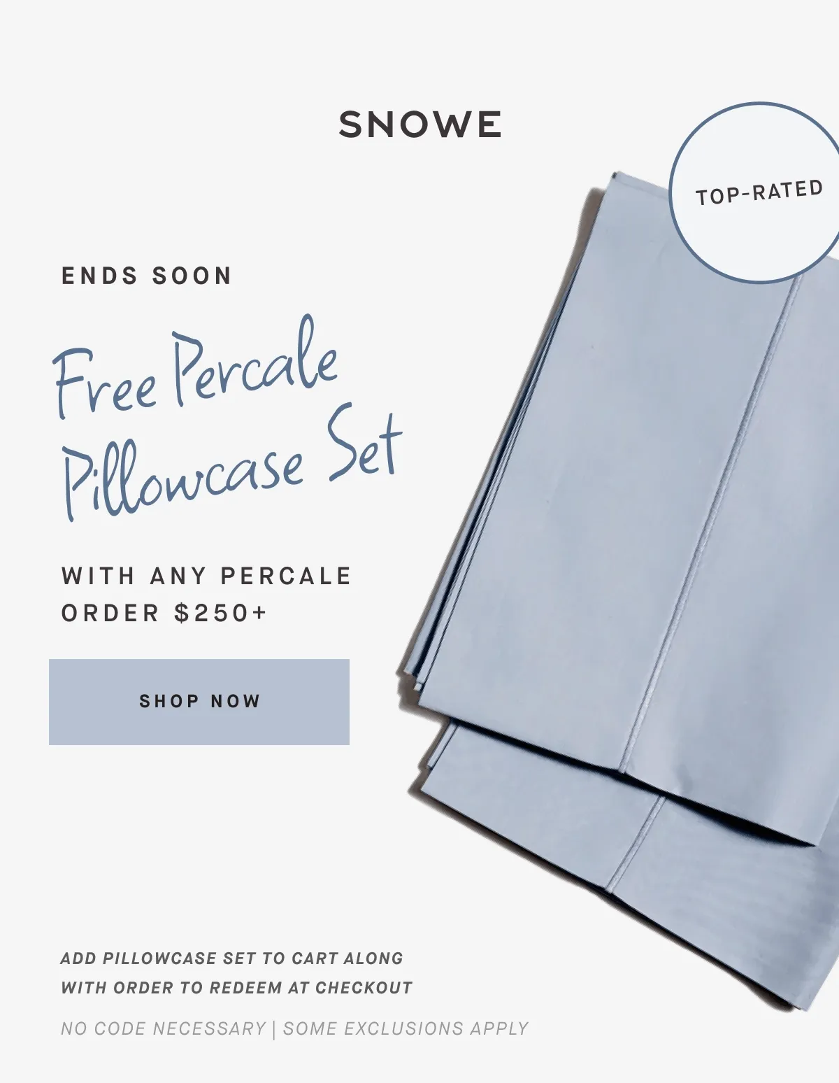 Free Percale Pillowcase Set ENDS SOON WITH ANY PERCALE ORDER $250+ ShOP NOW ADD PILLOWCASE SET TO CART ALONG WITH ORDER TO REDEEM AT CHECKOUT No code necessary | some exclusions apply