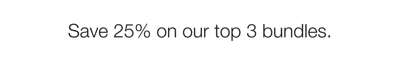 Save 25% on our top 3 bundles.