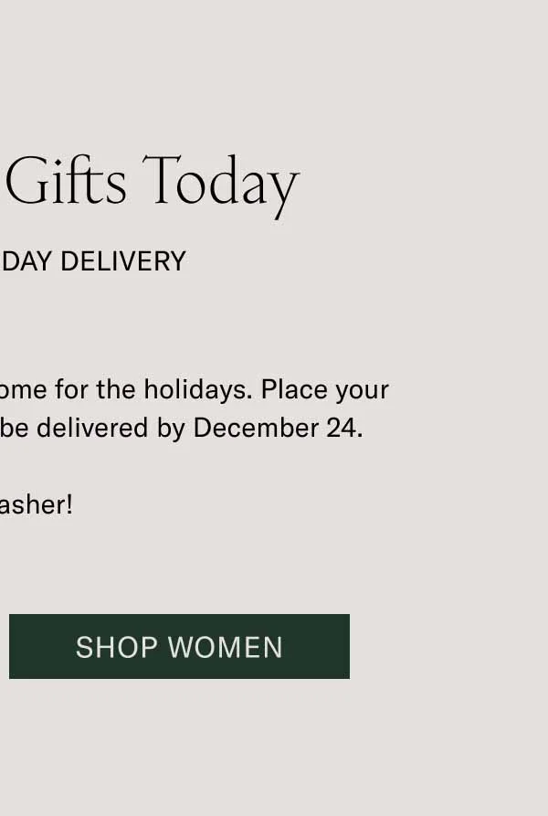 Order Your Gifts Today For Pre-Holiday Delivery. Make sure your Koio gifts are home for the holidays. Place your order by midnight ET, and it’ll be delivered by December 24. On, Dasher! Shop Women