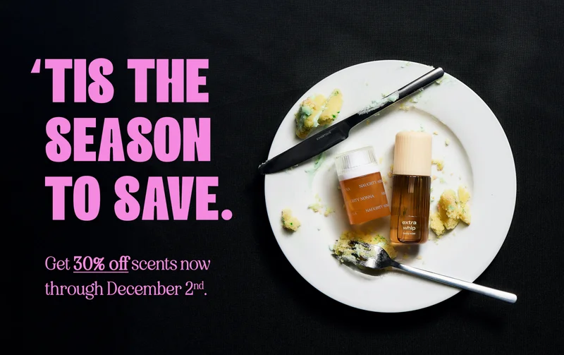 Tis the season to save. Get 30% off scents now through December 2nd.