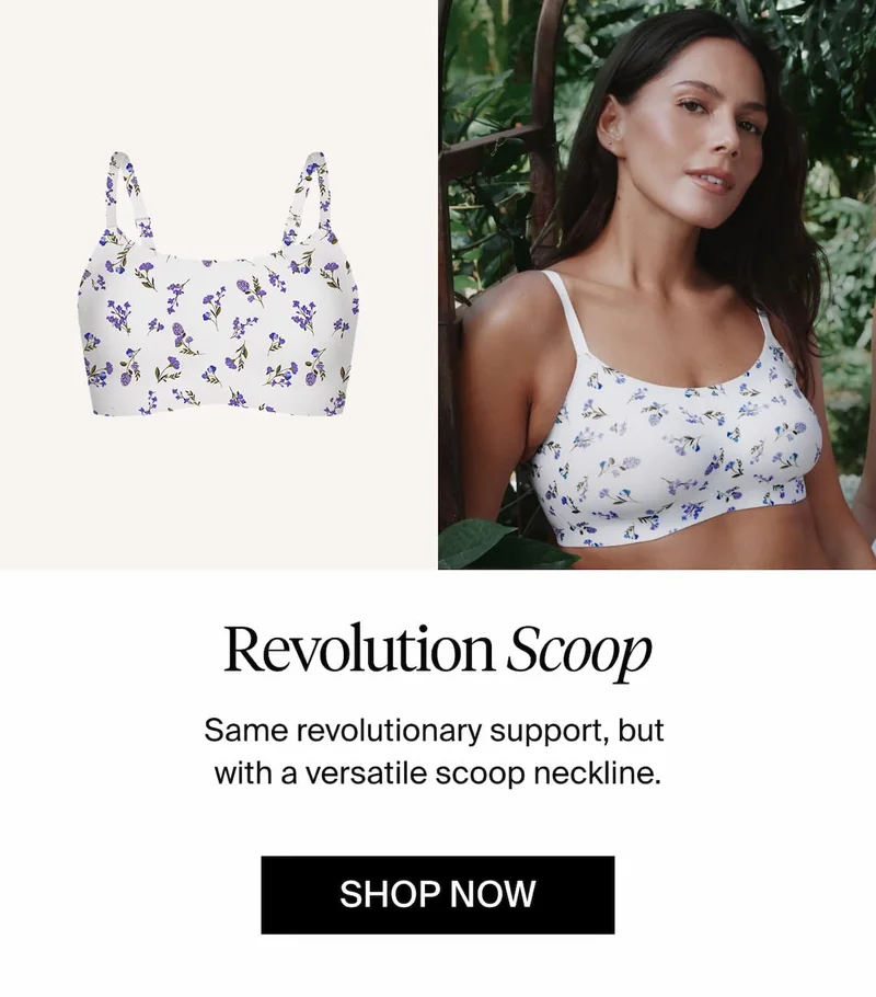 Revolution Scoop. Same revolutionary wireless support  with a versatile scoop neckline. SHOP NOW