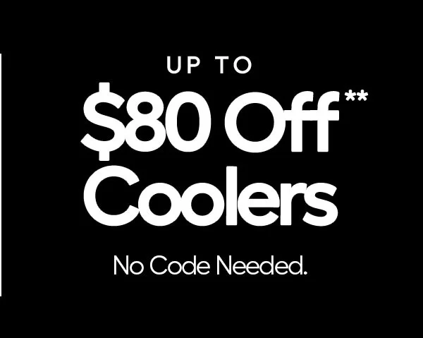 Up to $80 Off* Coolers. No code Needed.