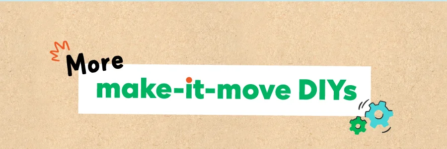 More make-it-move DIYs