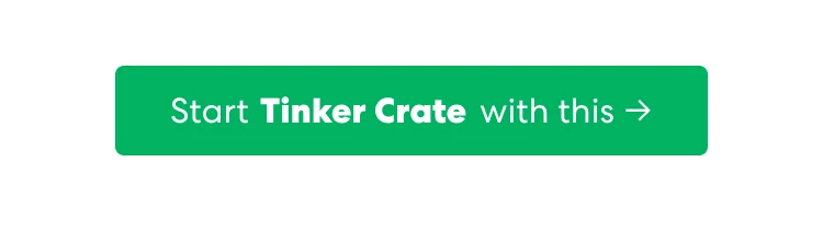 Start Tinker Crate with this