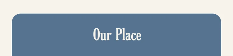 Our Place