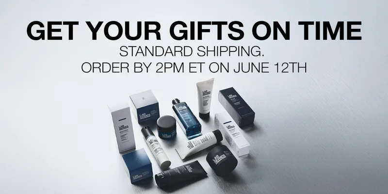 GET YOUR GIFTS ON TIME STANDARD SHIPPING. ORDER BY 2PM ET ON | JUNE 12TH