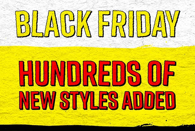 Black Friday Hundreds of New Styles Added