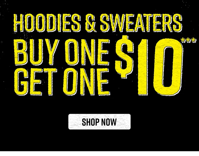 Buy One Get One $10 Hoodies and Sweaters Shop Now
