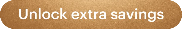 Unlock extra savings!