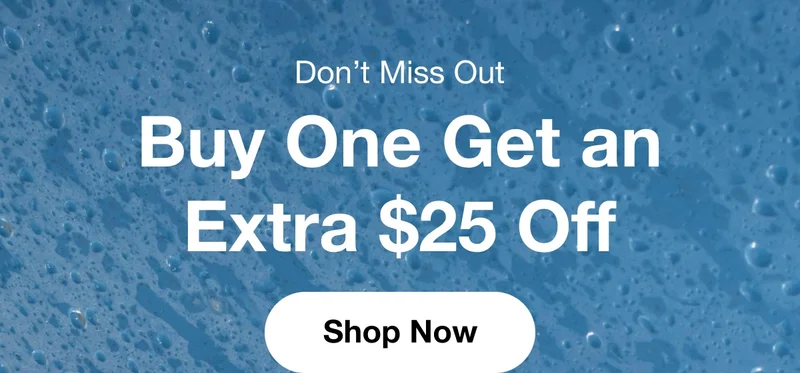 Don't Miss Out. Buy One Get an Extra $25 Off. Shop Now.
