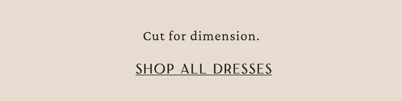 cut for dimension. shop all dresses