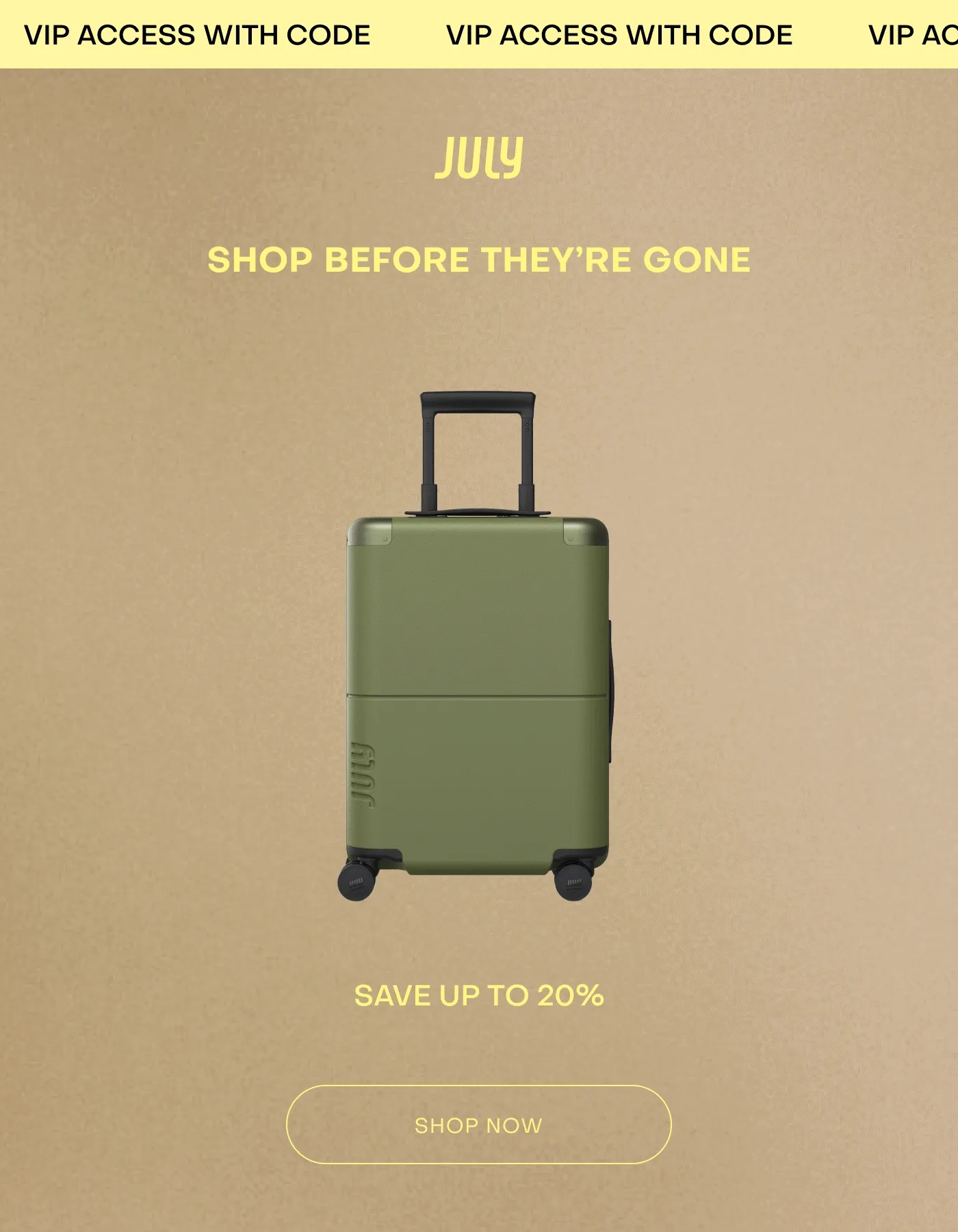SHOP BEFORE THEY’RE GONE. Save up to 20%*