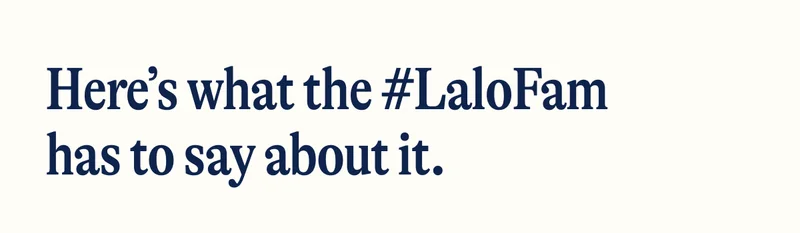 Here’s what the #LaloFam has to say about it.