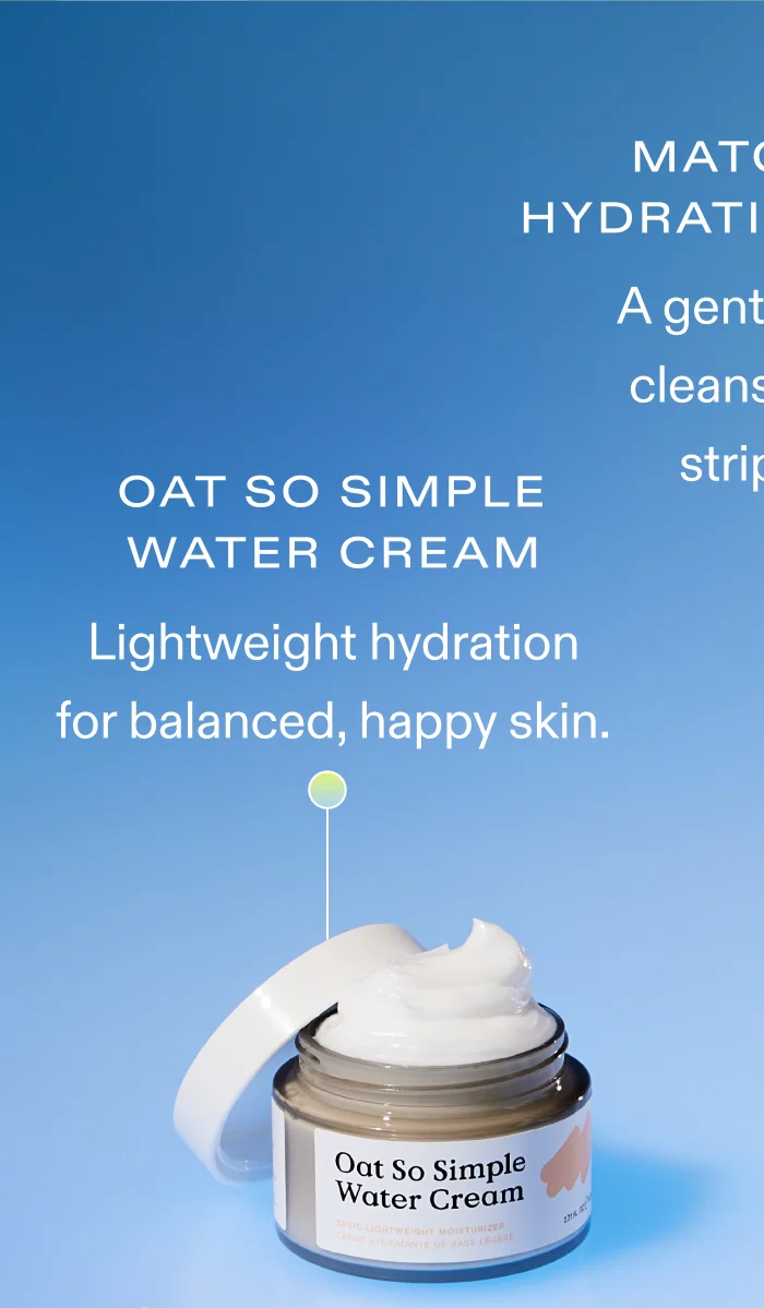 Oat So Simple Water Cream Lightweight hydration for balanced, happy skin.