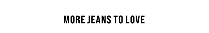 More Jeans To Love